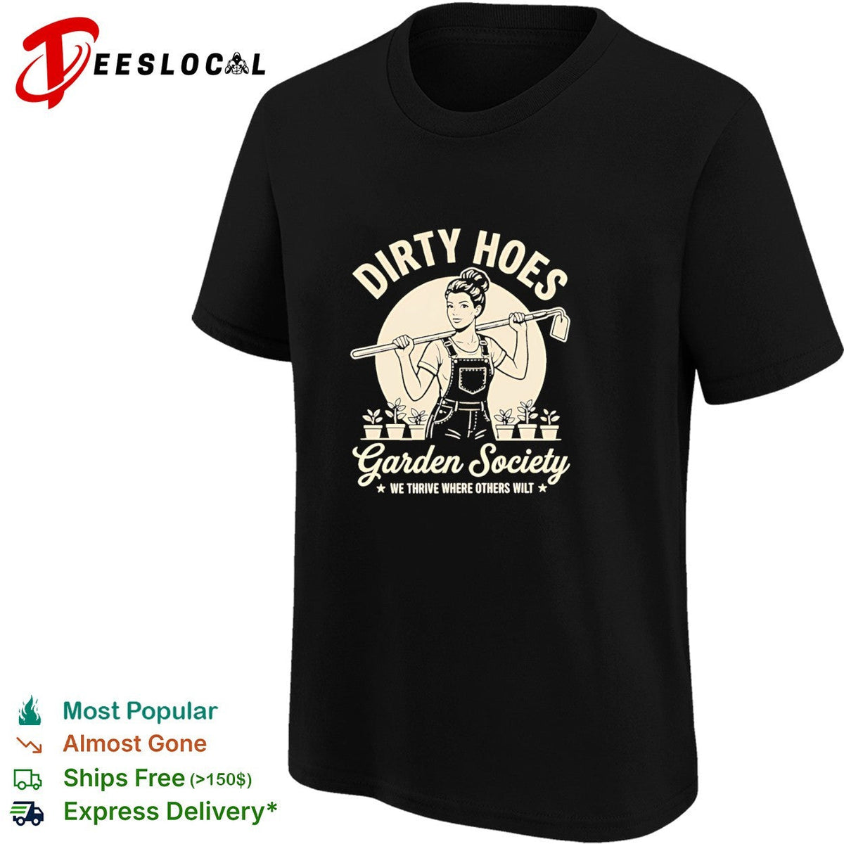 Dirty hoes garden society we thrive where others shirt Unisex
