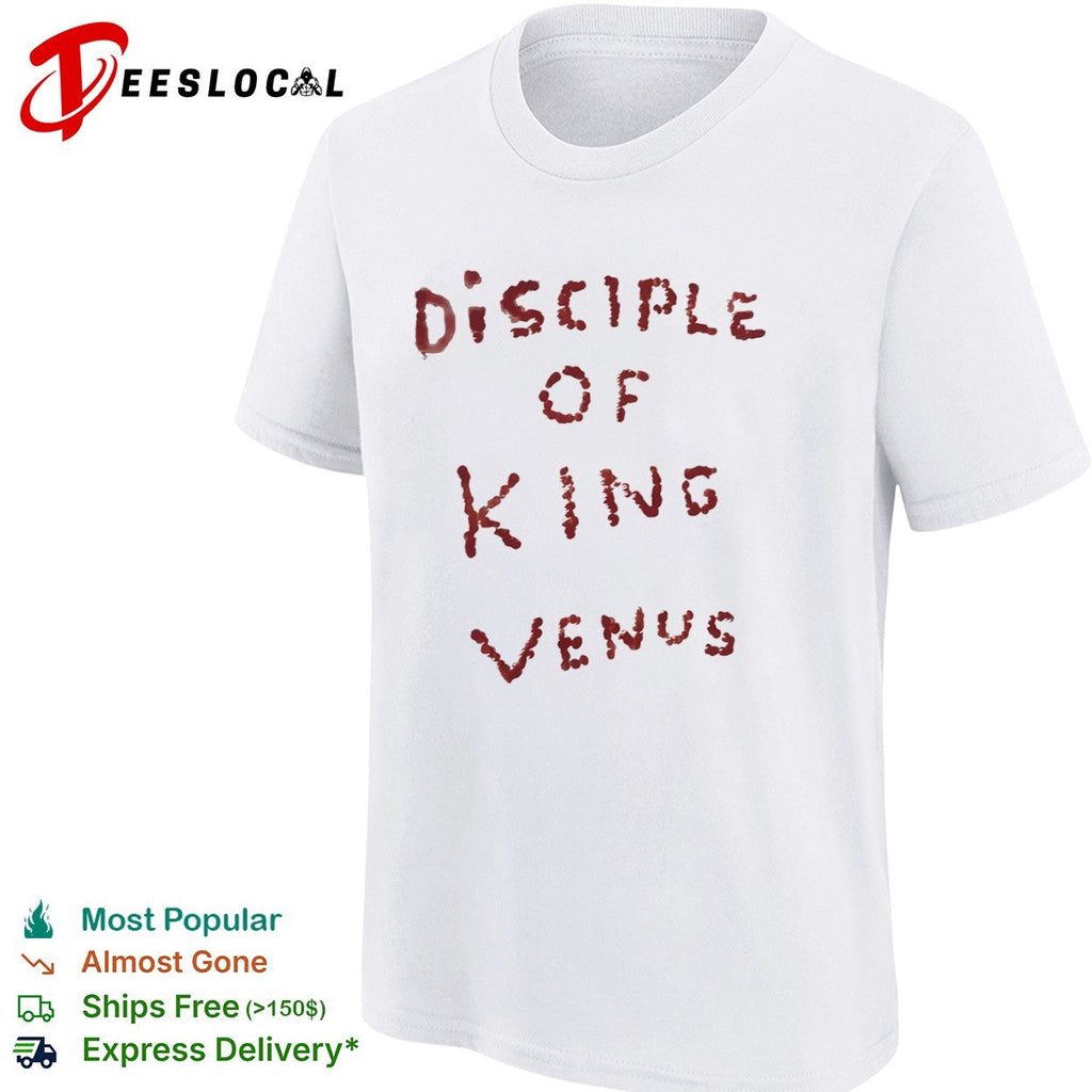 Disciple of King Venus shirt Unisex