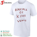 Disciple of King Venus shirt Unisex