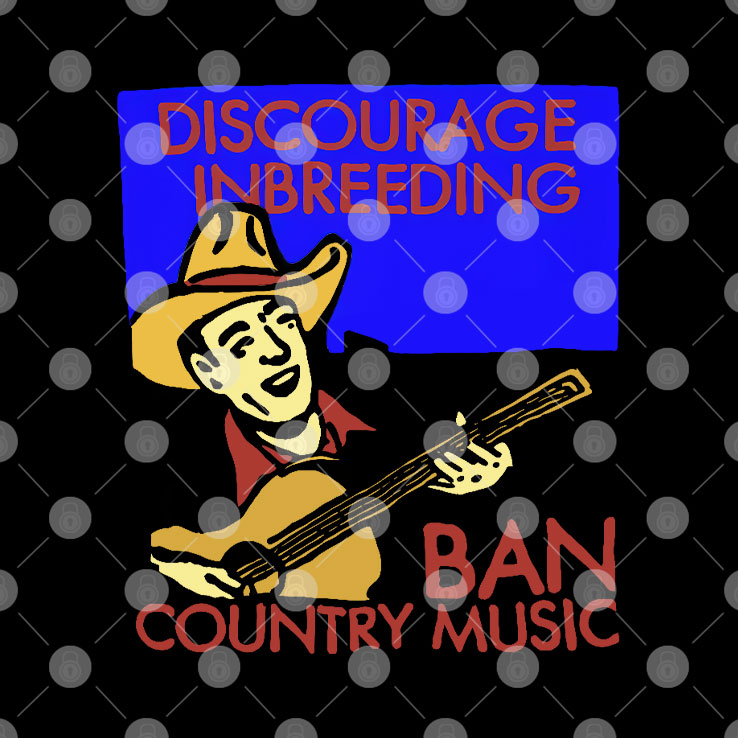 Discourage Inbreeding Ban Country Music T Shirt Unisex