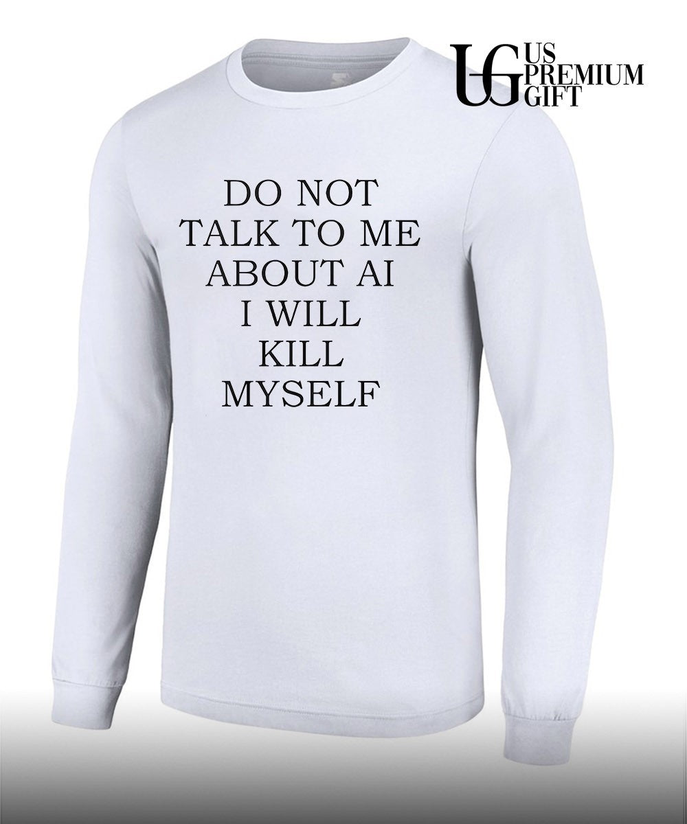 Do not talk to me about αι I will kill myself shirt Unisex