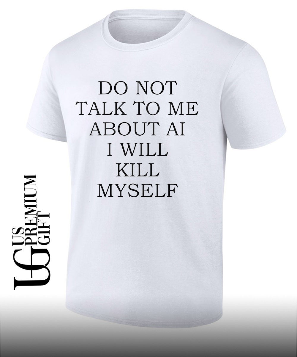 Do not talk to me about αι I will kill myself shirt Unisex