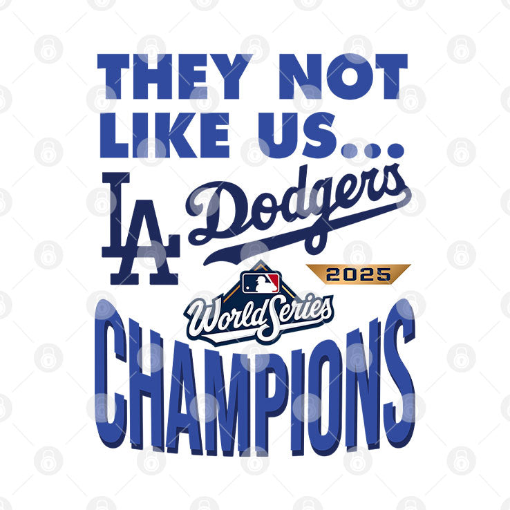 Dodgers 2025 World Series Champions They Not Like Us Shirt Unisex