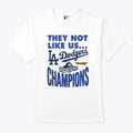 Dodgers 2025 World Series Champions They Not Like Us Shirt Unisex