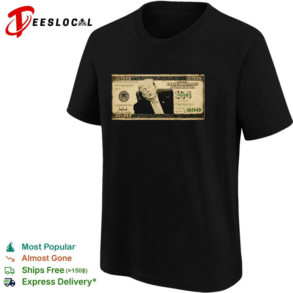 Donald Trump 250 Anniversary The United States Of America Federal Reserve Note shirt Unisex