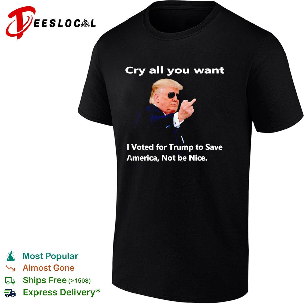 Donald Trump Cry all you want I Voted for Trump to Save America Not be Nice shirt Unisex