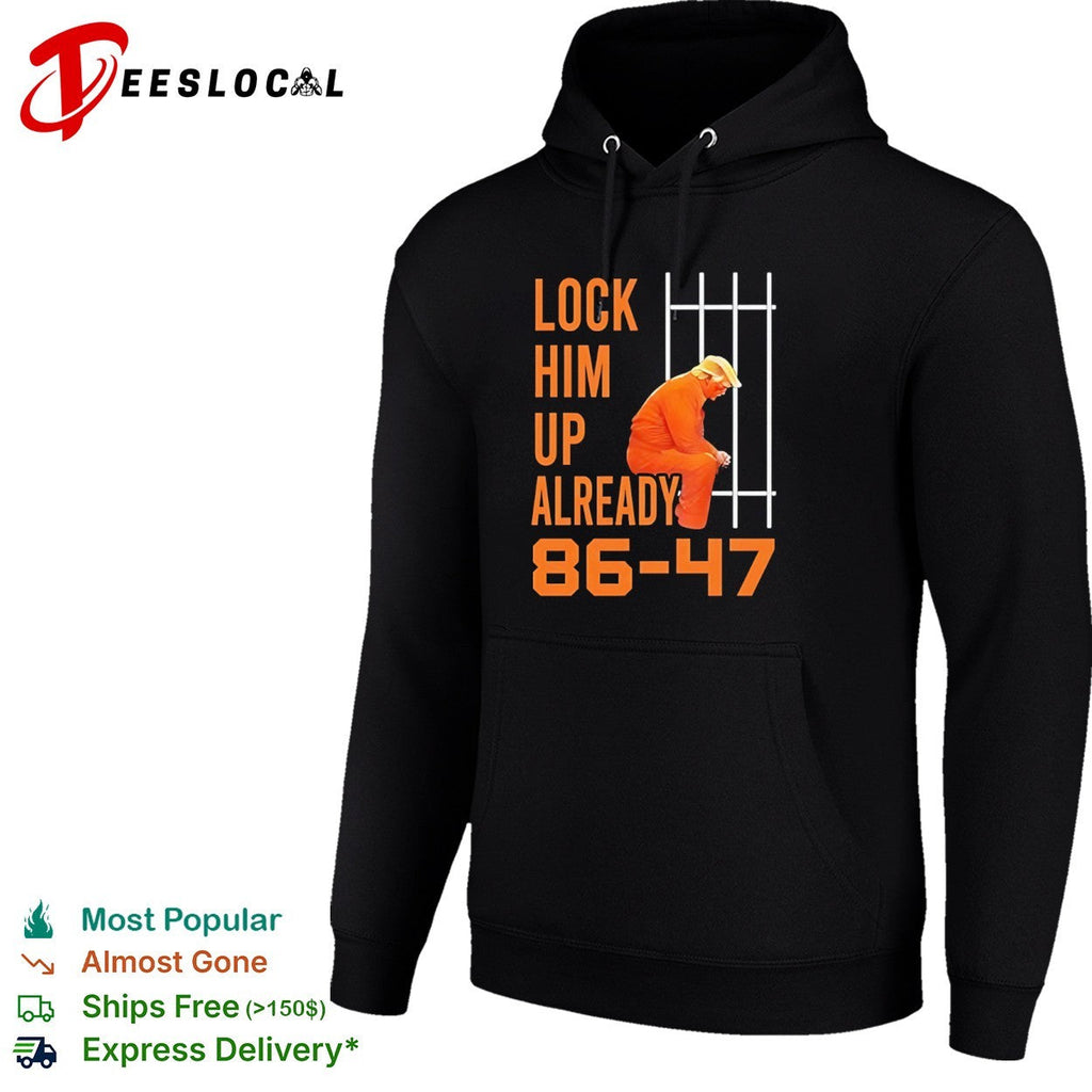 Donald Trump Lock Him up Already 86 47 Prison shirt Unisex