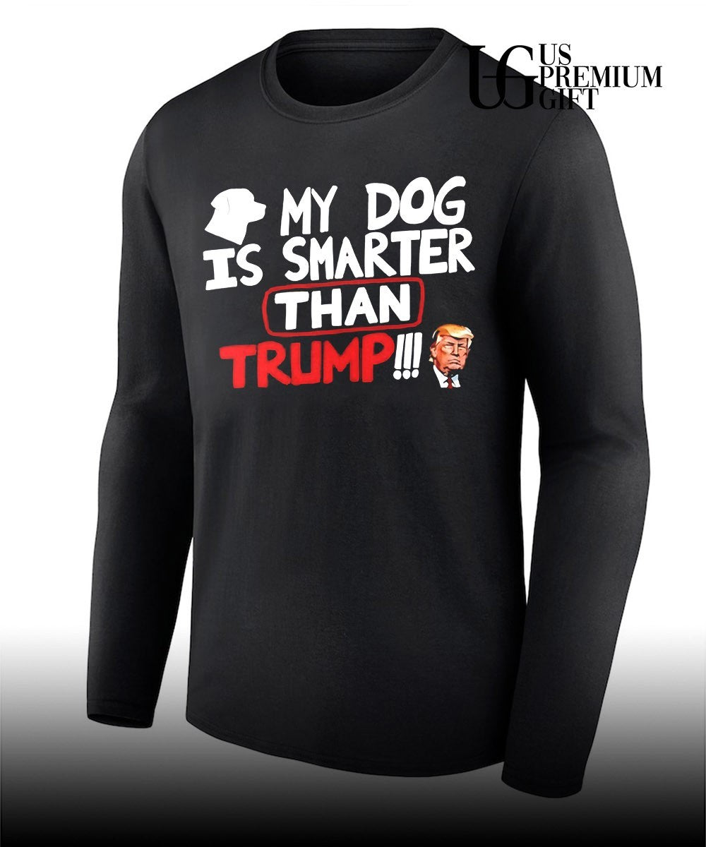 Donald Trump My Dog Is Smarter than shirt Unisex