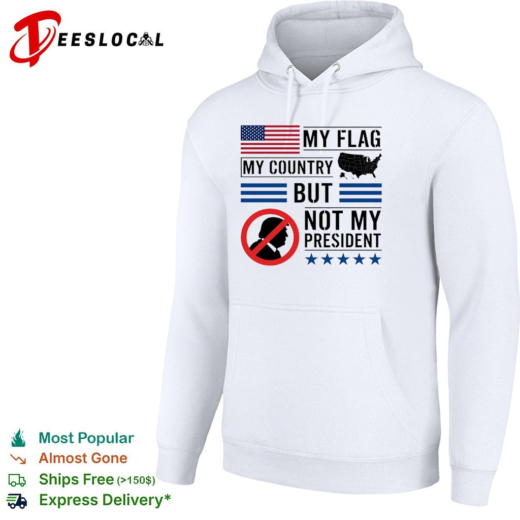 Donald Trump My Flag My Country but not my President shirt Unisex