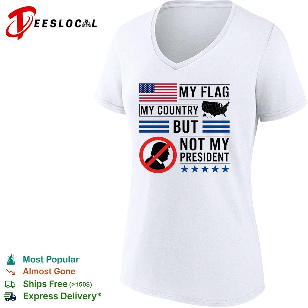 Donald Trump My Flag My Country but not my President shirt Unisex