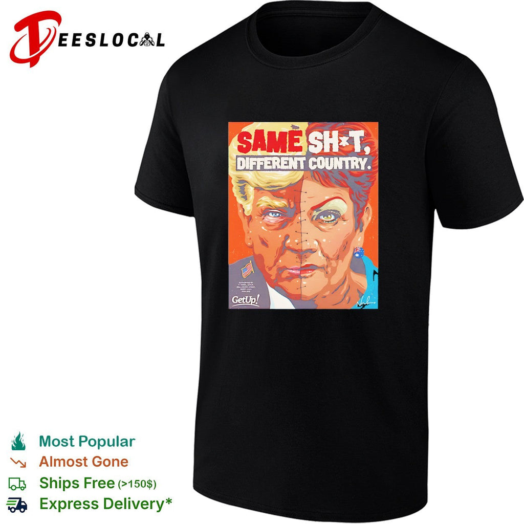 Donald Trump Pauline Hanson split face same shit different country shirt Unisex