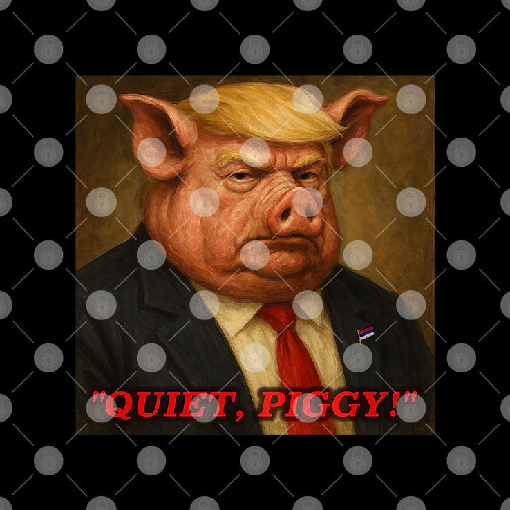 Donald Trump Quiet Piggy T Shirt Unisex