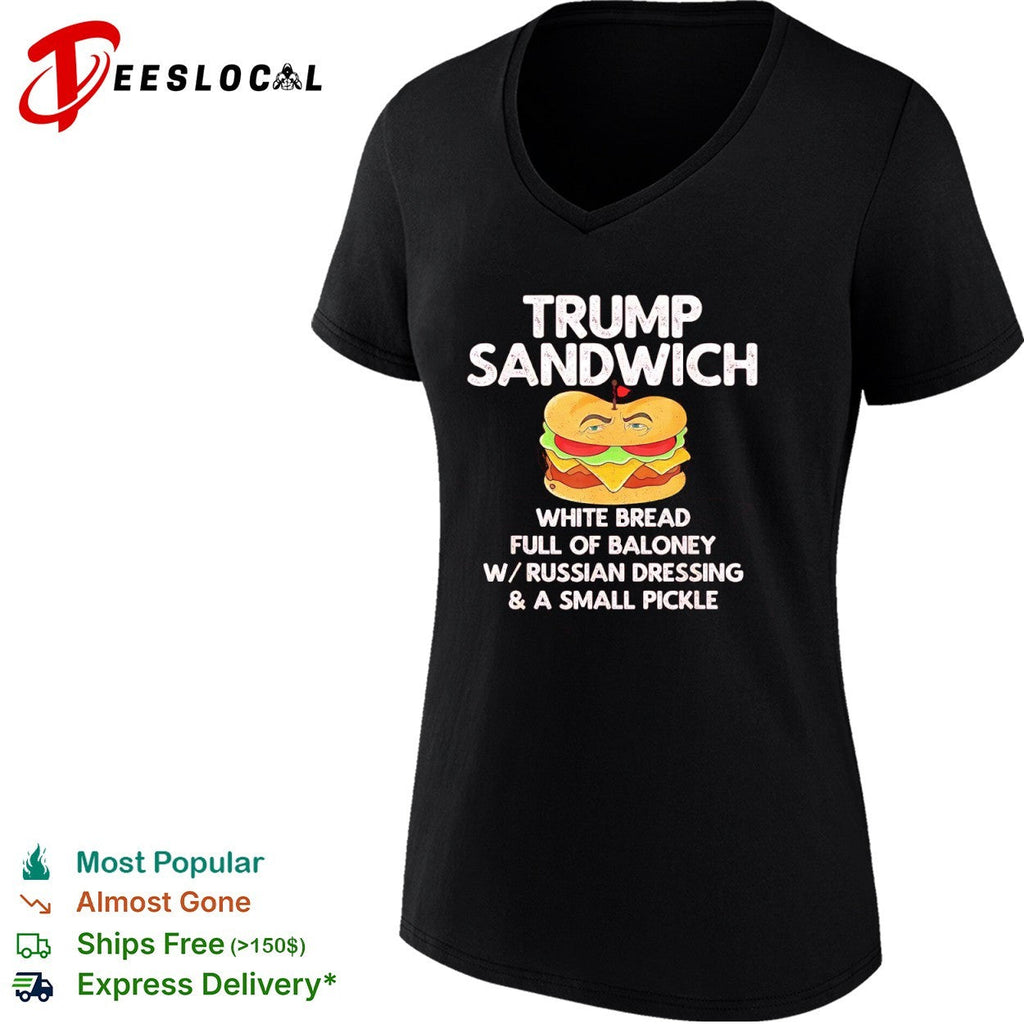 Donald Trump Sandwich White Bread Full of Baloney W Russian Dressing Small Pickle shirt Unisex