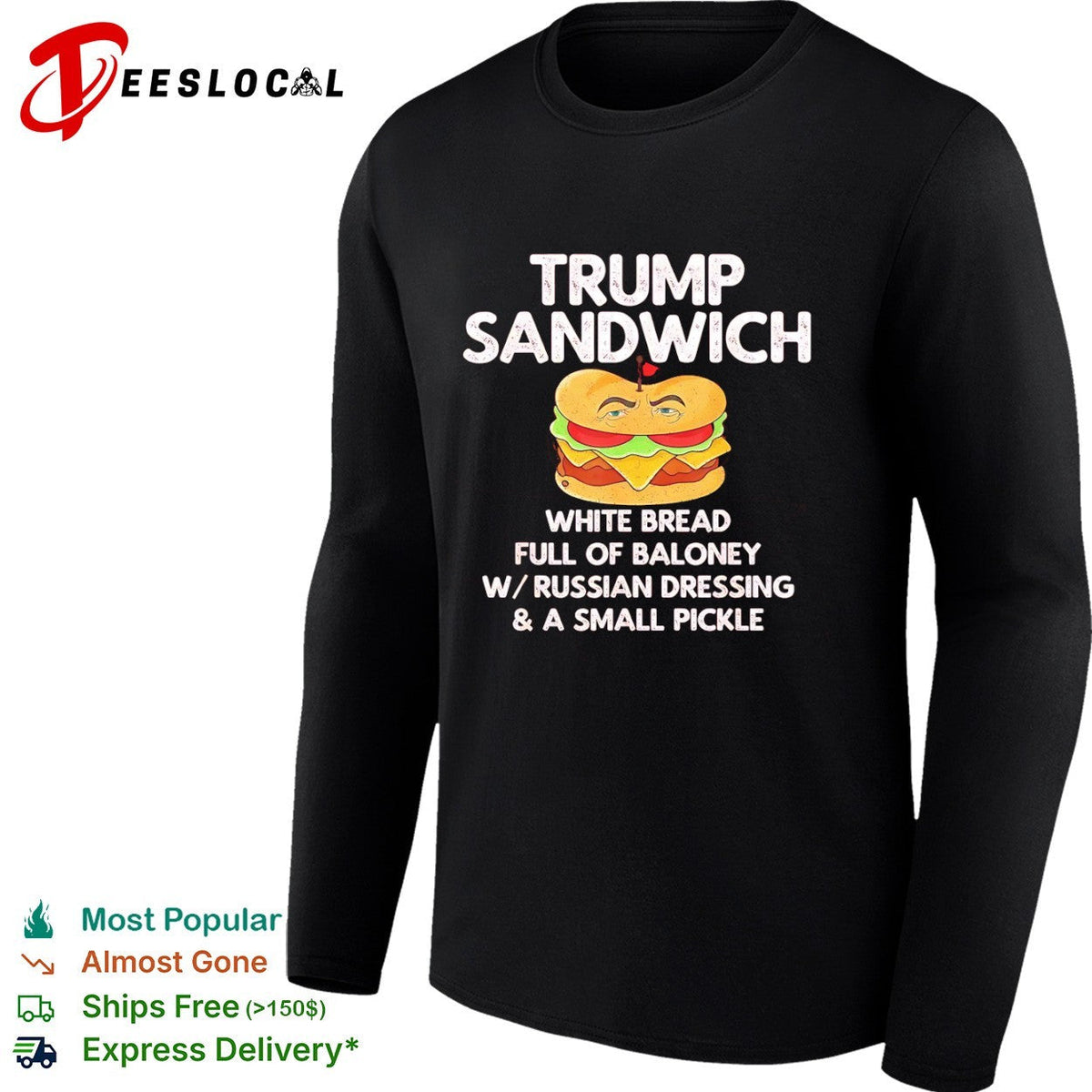 Donald Trump Sandwich White Bread Full of Baloney W Russian Dressing Small Pickle shirt Unisex