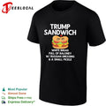Donald Trump Sandwich White Bread full of Baloney w Russian Dressing a small pickle shirt Unisex