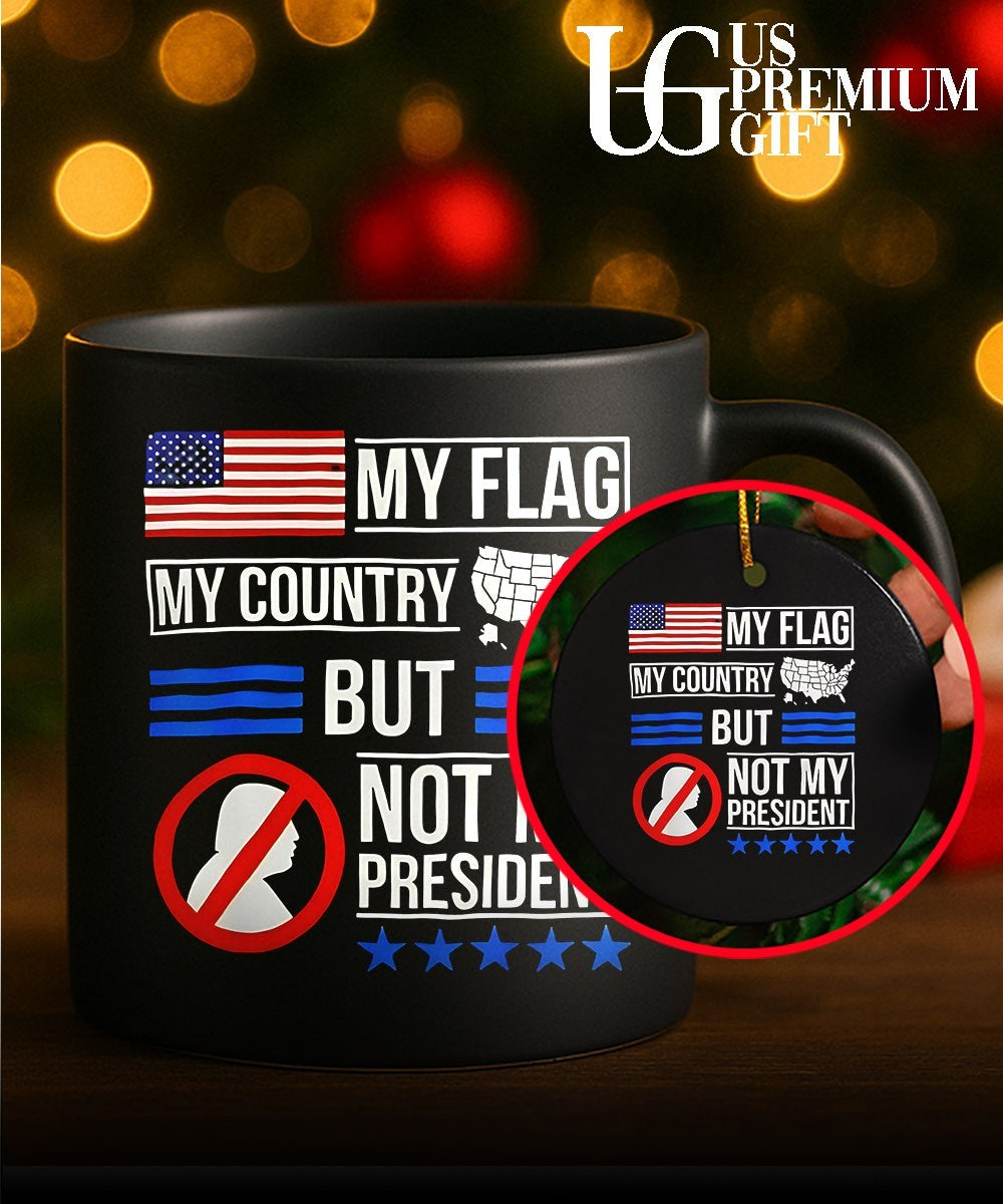 Donald Trump USA Political My Flag My Country But Not My President shirt Unisex