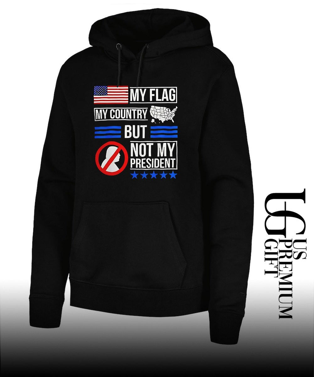 Donald Trump USA Political My Flag My Country But Not My President shirt Unisex