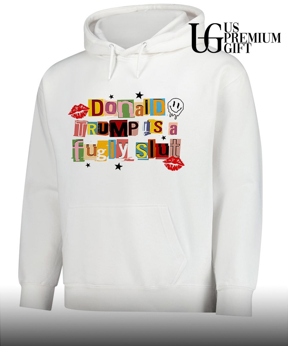 Donald Trump is a fugly slut Anti Trump shirt Unisex