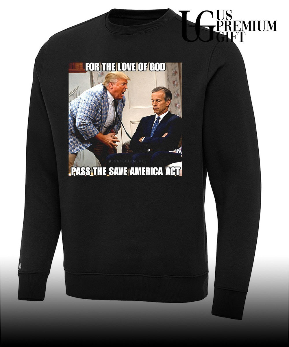 Donald Trump scream John Thune For the Love of God Pass the Save America Act shirt Unisex