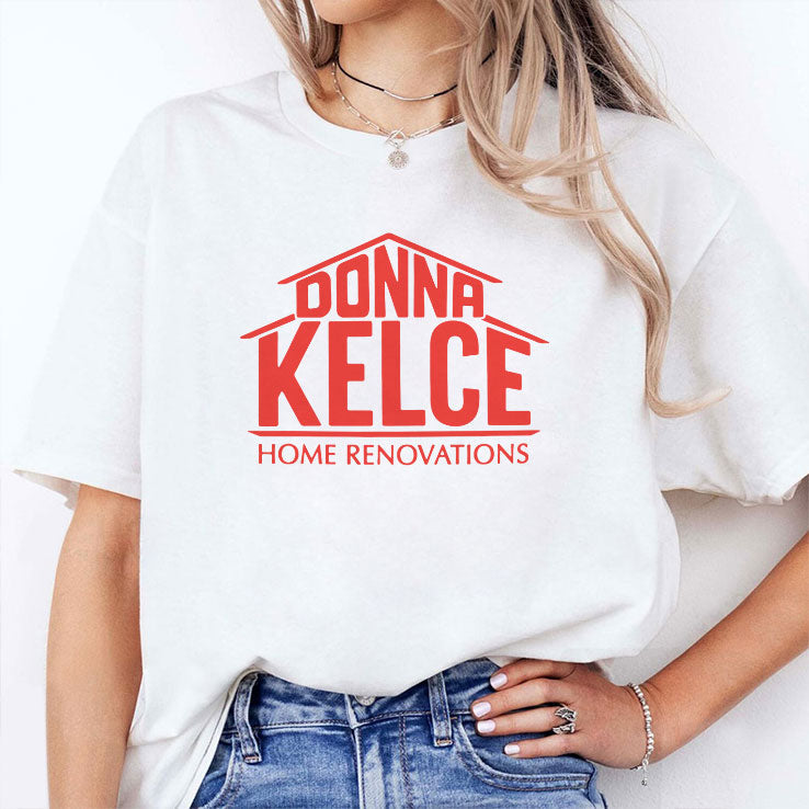 Donna Kelce Home Renovations T Shirt Unisex