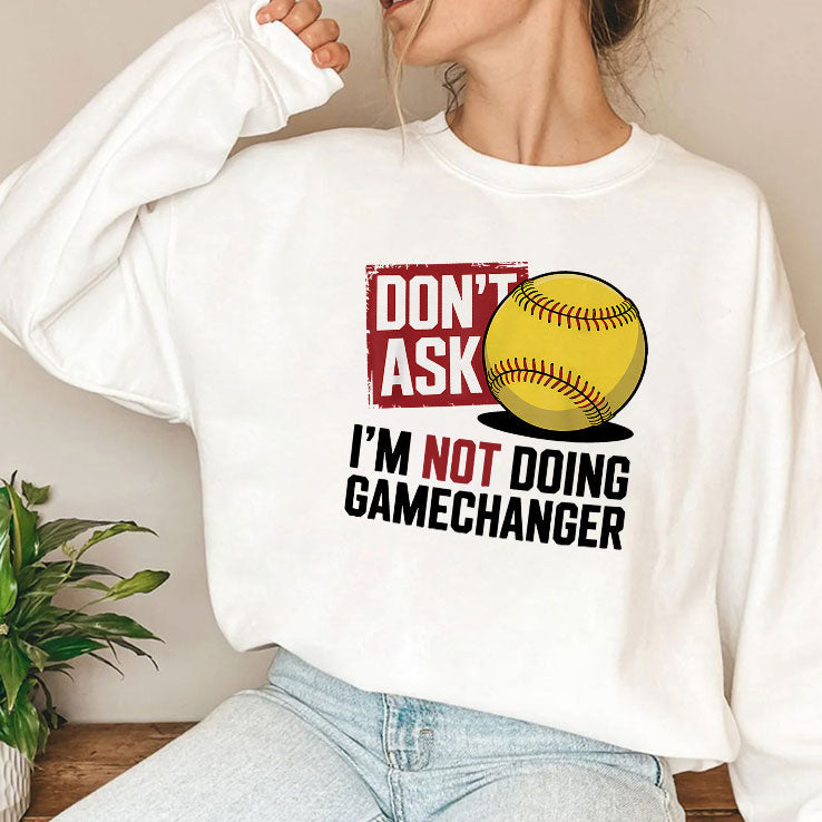Don’t Ask I’m Not Doing Gamechanger Baseball T Shirt Unisex