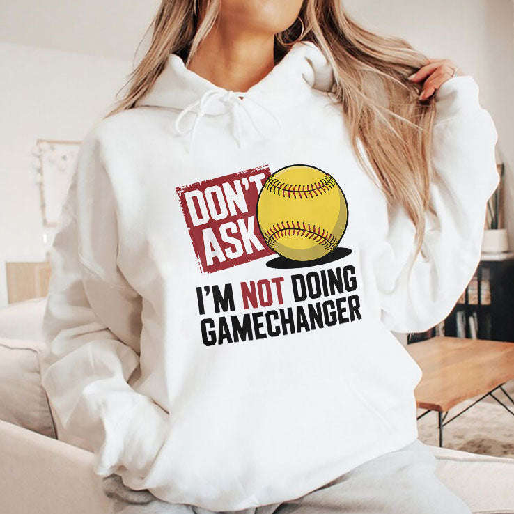 Don’t Ask I’m Not Doing Gamechanger Baseball T Shirt Unisex