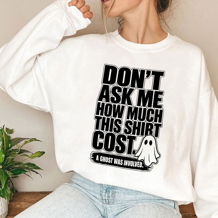 Don’t Ask Me How Much This Shirt Cost Ghost Tee