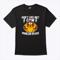 Don’t Like Me F-Caw-F Problem Solved T Shirt Unisex