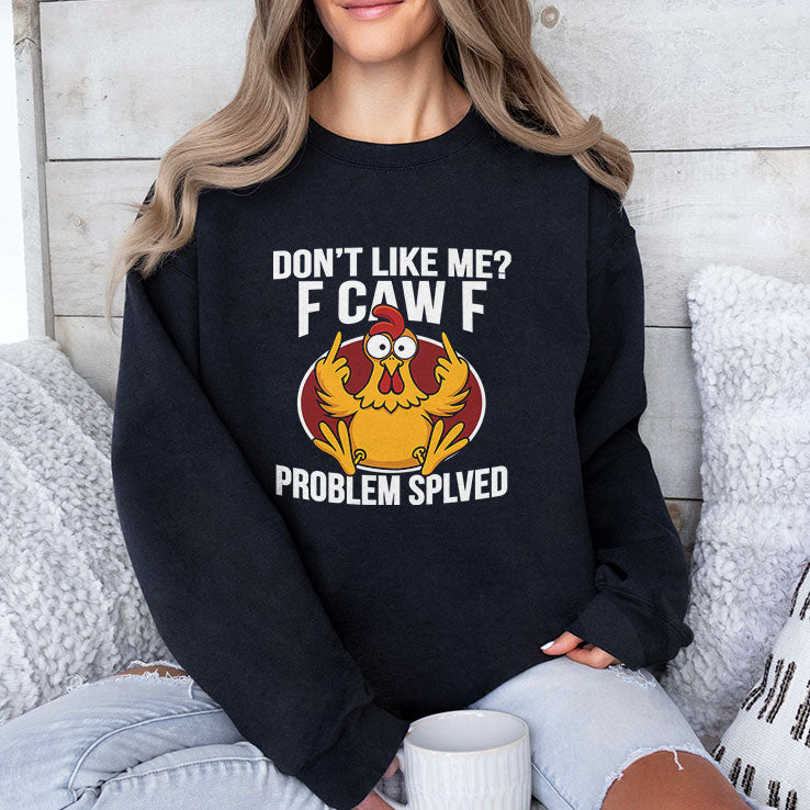 Don’t Like Me F-Caw-F Problem Solved T Shirt Unisex