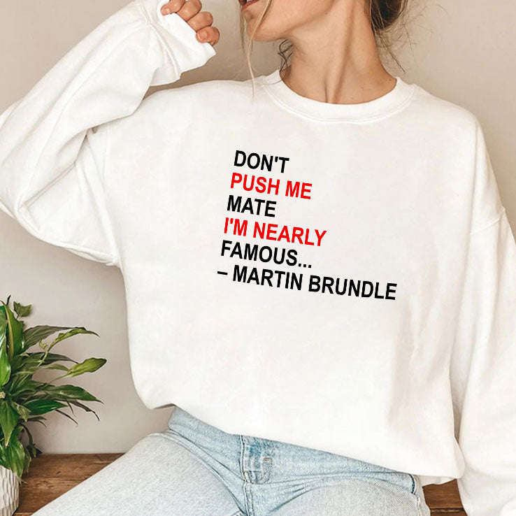 Don’t Push Me Mate I’m Nearly Famous Martin Brundle T Shirt Unisex