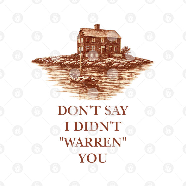 Don’t Say I Didn’t Warren You Widow’s Bay T Shirt Unisex