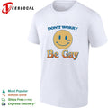 Don’t Worry Be Gay Smiley Face Rainbow Design Pride LGBTQ shirt Unisex
