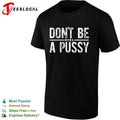 Don’t be a pussy dyel shirt Unisex