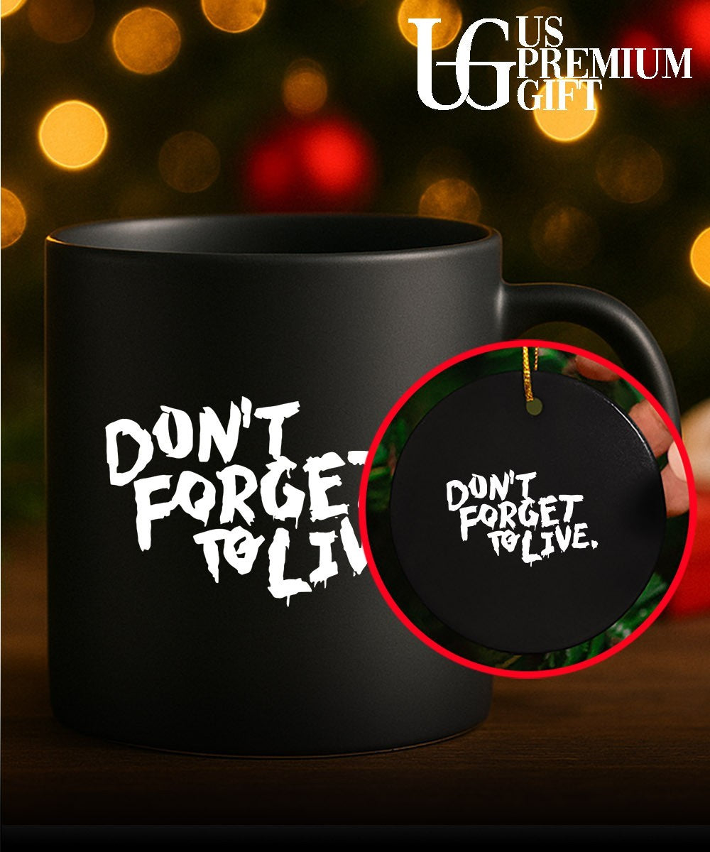 Don’t forget to live shirt Unisex