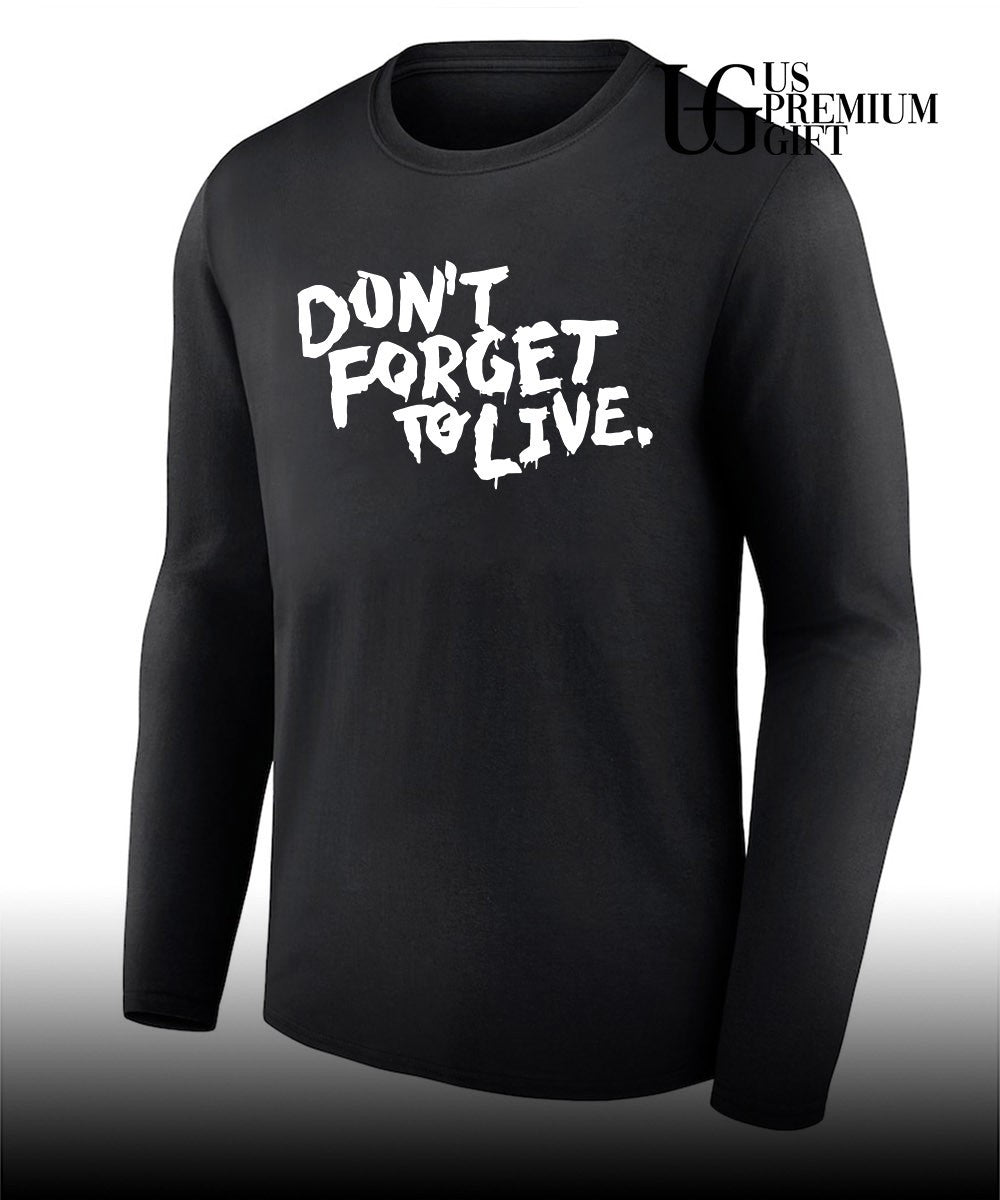 Don’t forget to live shirt Unisex
