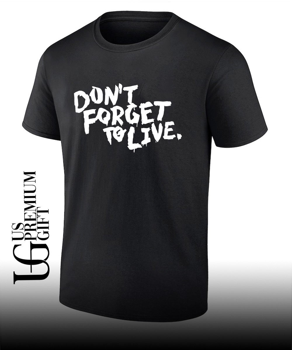 Don’t forget to live shirt Unisex