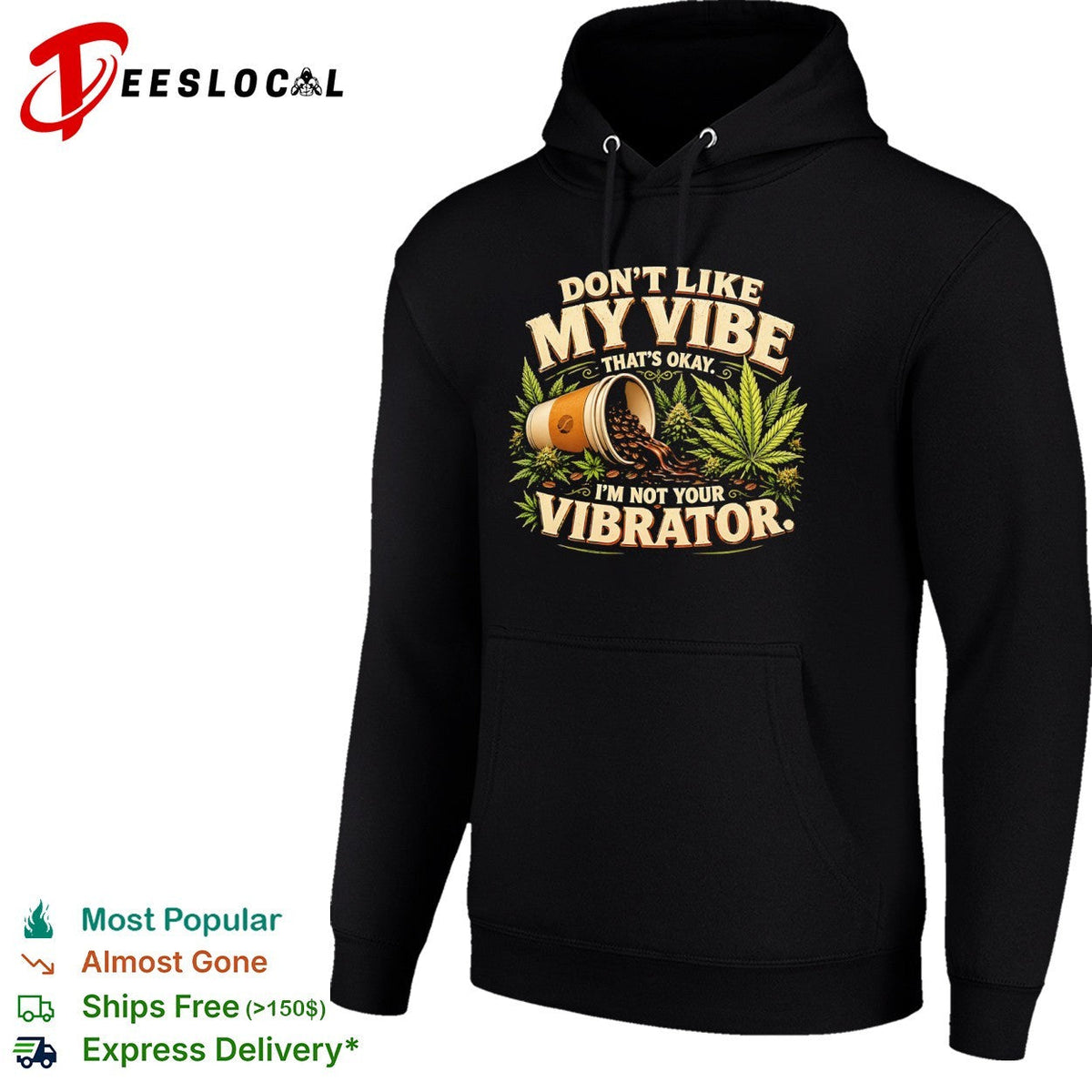 Don’t like my vibe that’s okay I’m not your vibrator coffee and cannabis shirt Unisex