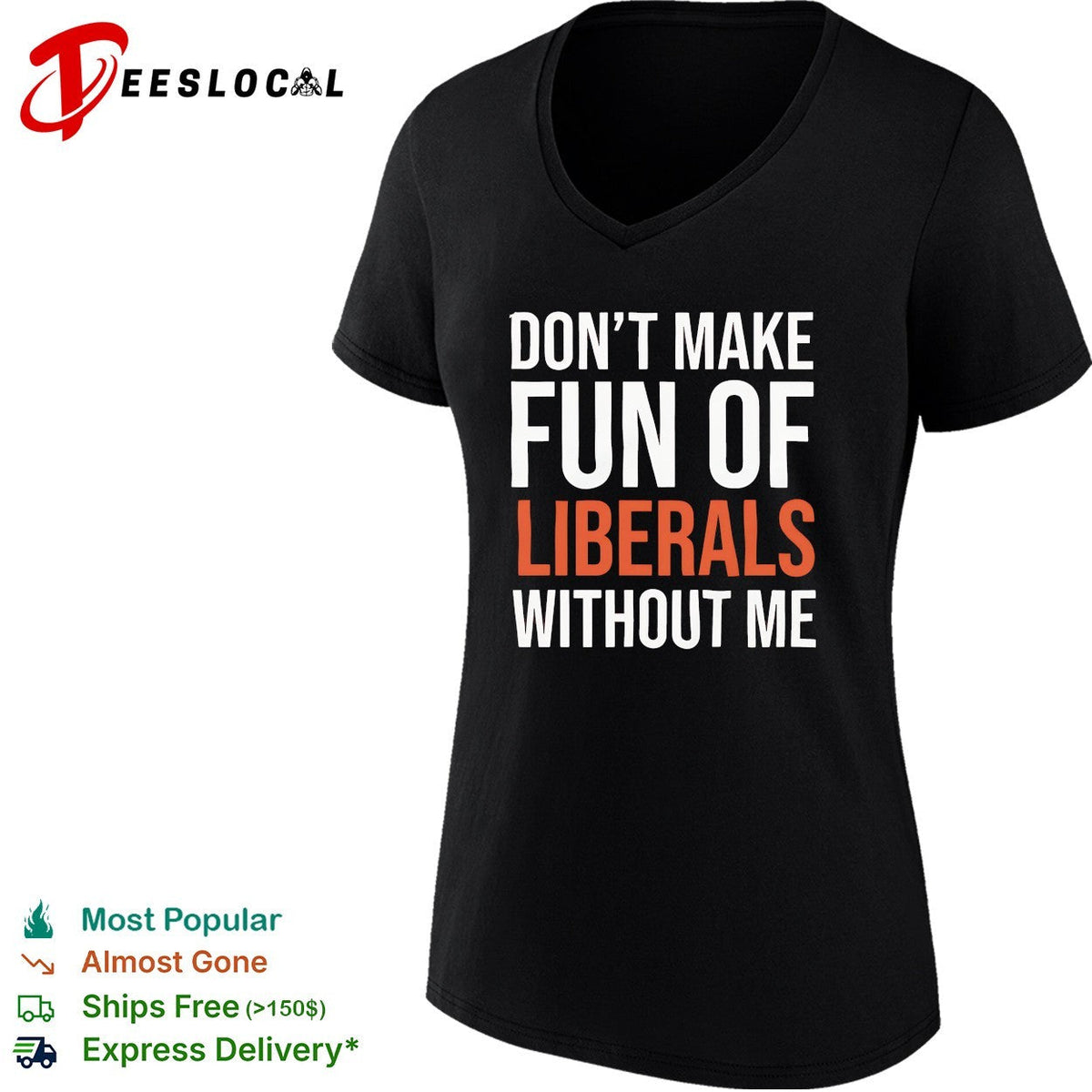 Don’t make fun of liberals without me political humor sarcasm parody funny shirt Unisex