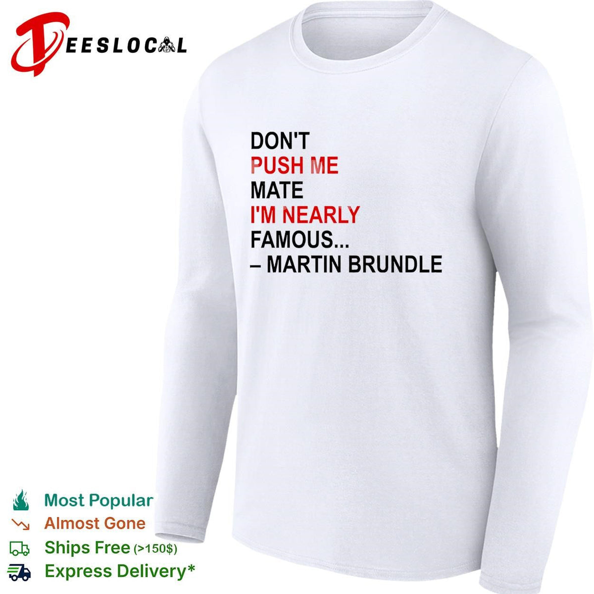 Don’t push me mate I’m nearly famous quote bold text shirt Unisex