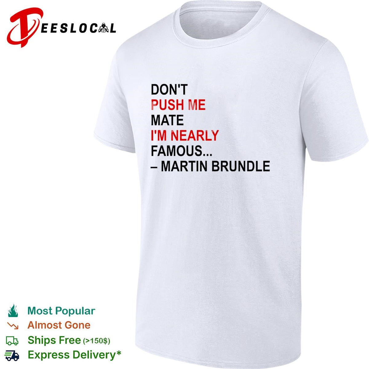 Don’t push me mate I’m nearly famous quote bold text shirt Unisex
