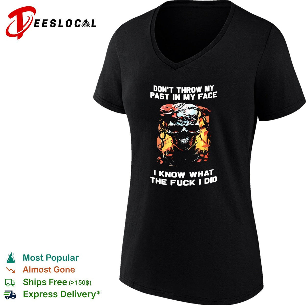 Don’t throw my past in my face I know what the fuck I did skull roses shirt Unisex