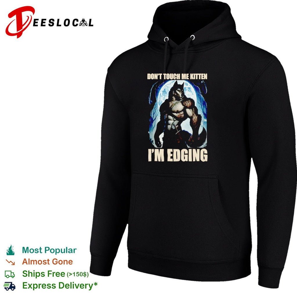 Dont touch me kitten Im edging Werewolf Moon Dark shirt Unisex