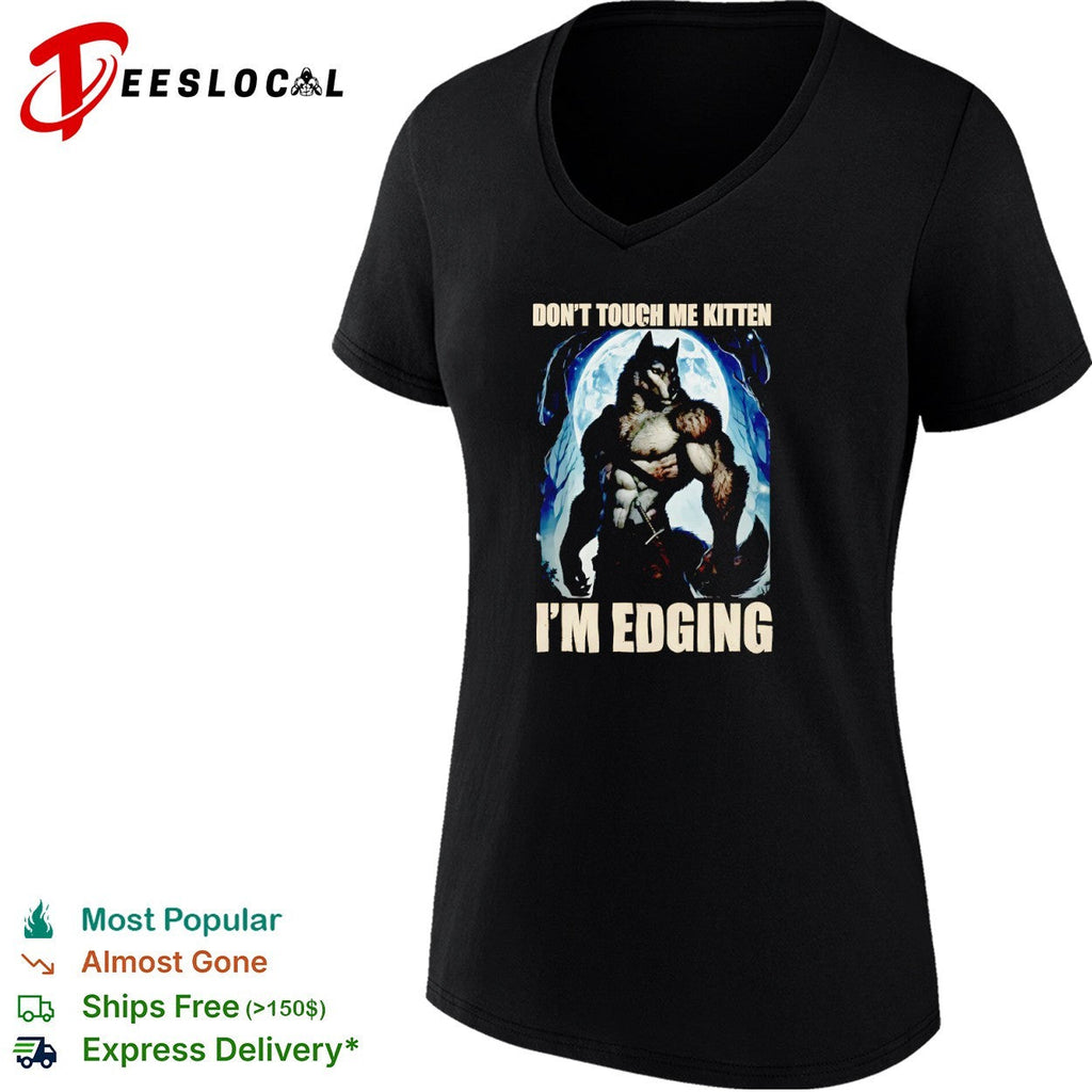 Dont touch me kitten Im edging Werewolf Moon Dark shirt Unisex