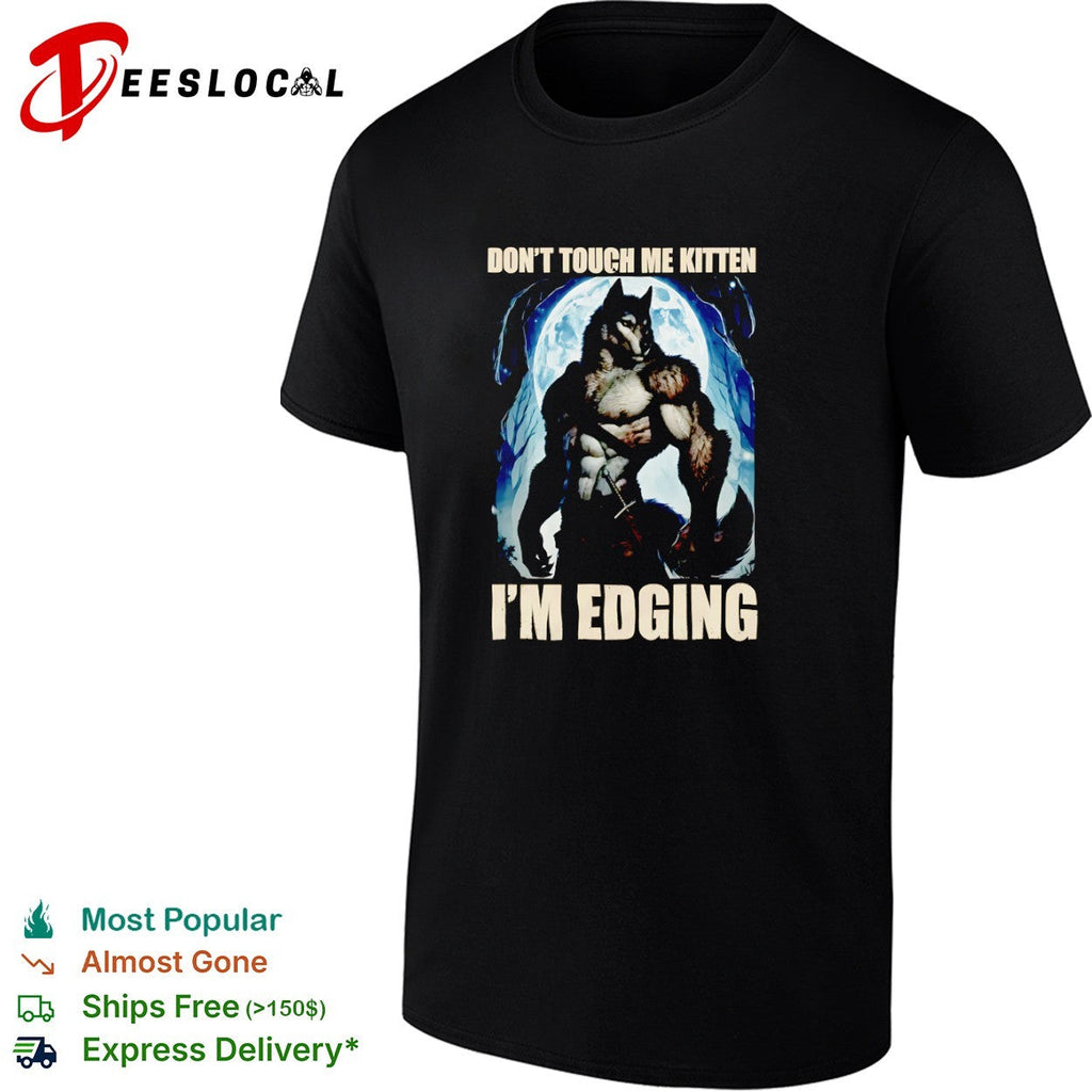 Dont touch me kitten Im edging Werewolf Moon Dark shirt Unisex
