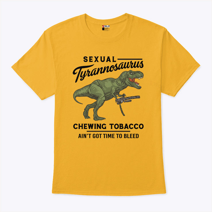 Drew Timme Sexual Tyrannosaurus Chewing Tobacco I Ain’t Got Time To Bleed Shirt Unisex