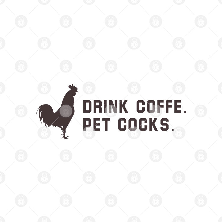 Drink Coffee Pet Cocks T Shirt Unisex