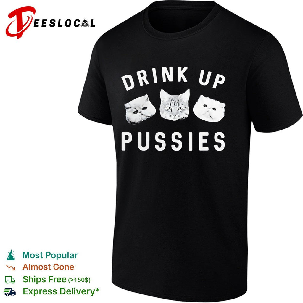 Drink up pussies cat face shirt Unisex