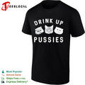 Drink up pussies cat face shirt Unisex