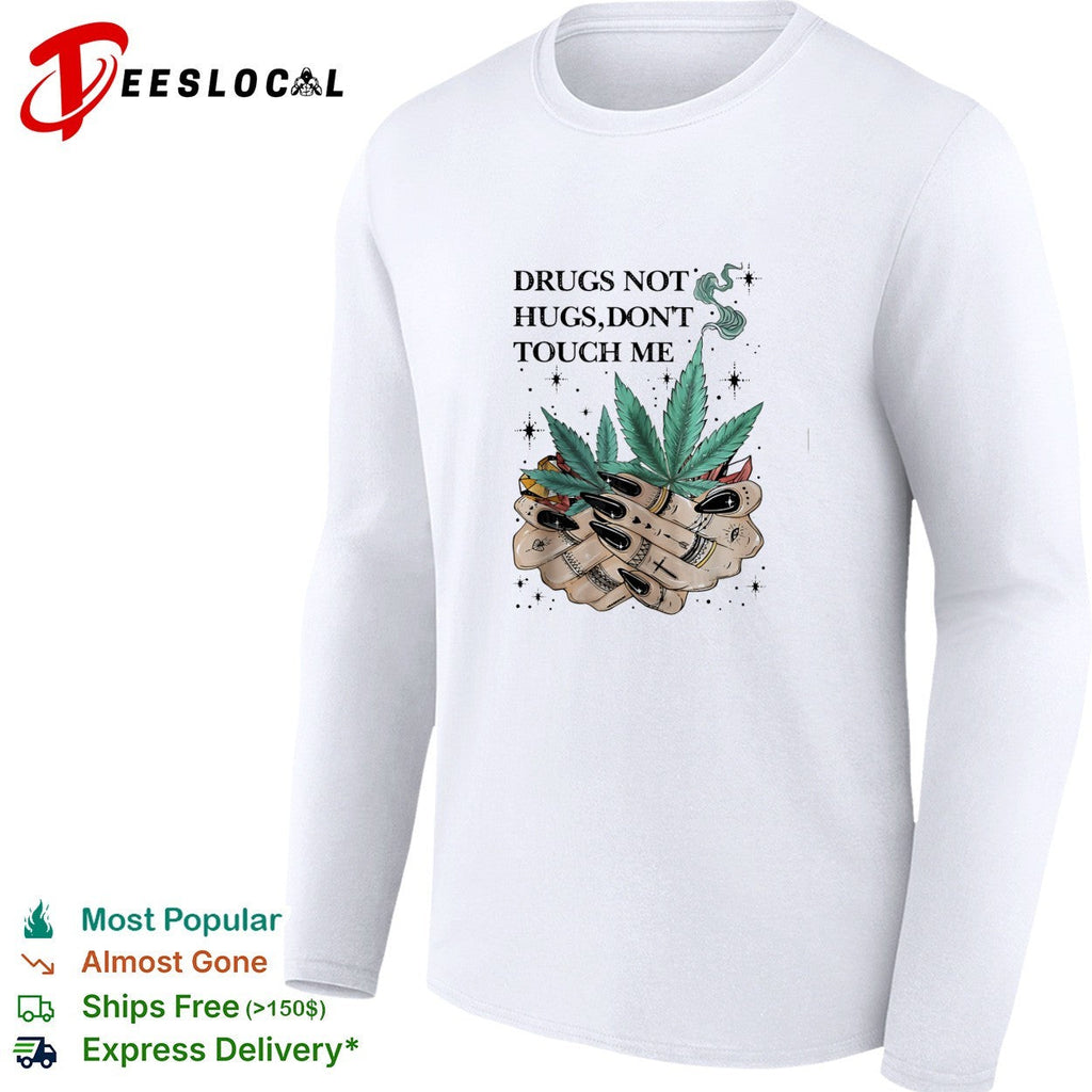 Drugs not hugs don’t touch me shirt Unisex