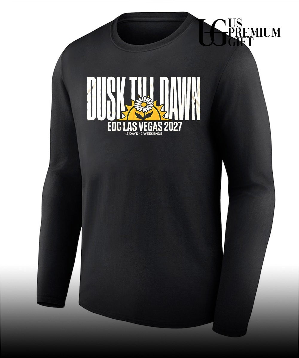 Dusk till dawn EDC Las Vegas 2027 12 days 2 weekends shirt Unisex